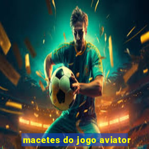 macetes do jogo aviator